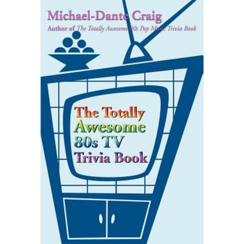 The Totally Awesome 80s TV Trivia Book Paperback, Writers Club Press
