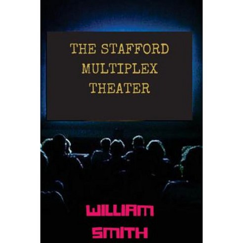 The Stafford Multiplex Theater Paperback, Createspace Independent Publishing Platform