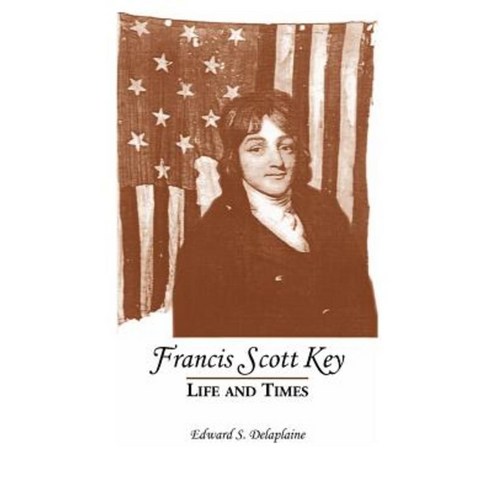 Francis Scott Key: Life and Times Paperback, Heritage Books