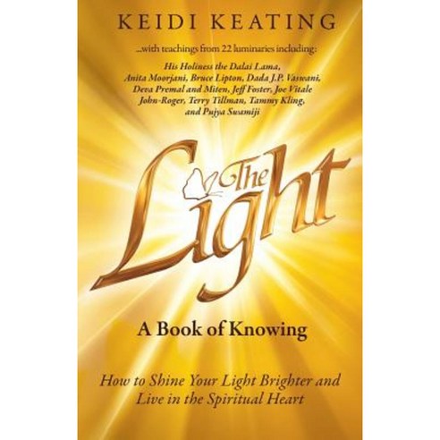 The Light: A Book of Knowing: How to Shine Your Light Brighter and Live in the Spiritual Heart Paperback, Light Network
