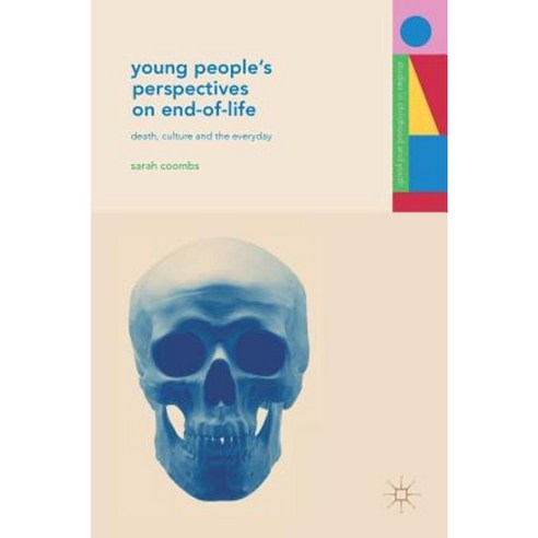 Young People''s Perspectives on End-Of-Life: Death Culture and the Everyday Hardcover, Palgrave MacMillan
