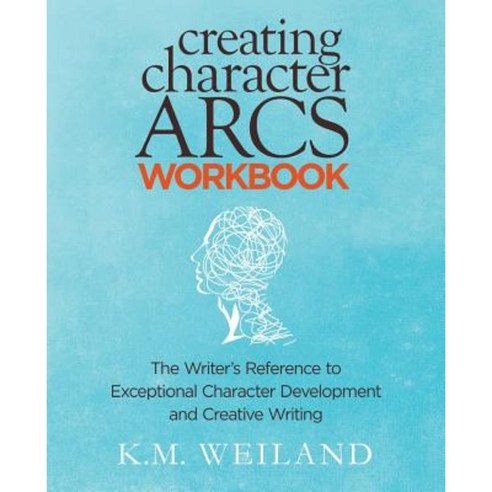 Creating Character Arcs Workbook: The Writer''s Reference to Exceptional Character Development and Creative Writing Paperback, Penforasword