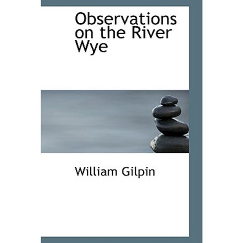 Observations on the River Wye Paperback, BiblioLife