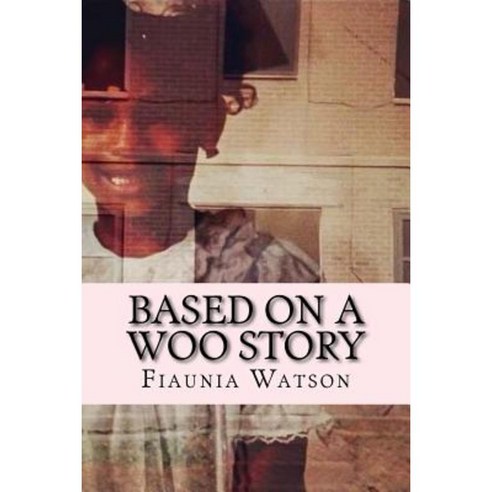 Based on a Woo Story: The Soundtrack of My Life Paperback, Createspace Independent Publishing Platform