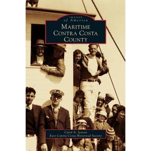 Maritime Contra Costa County Hardcover, Arcadia Publishing Library Editions