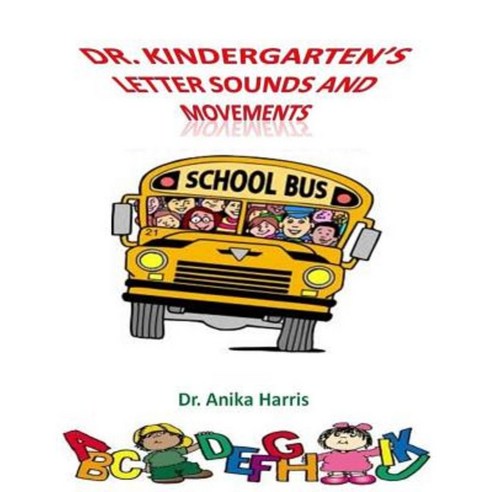 Dr. Kindergarten''s Letter Sounds and Movements Paperback, Kingdom Scribes Publishing LLC.