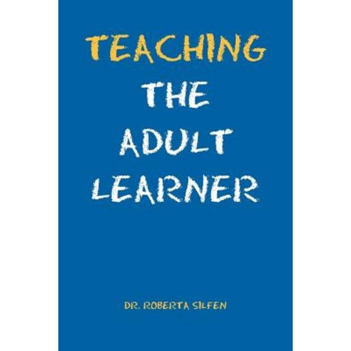 Teaching the Adult Learner Paperback, Xlibris Corporation