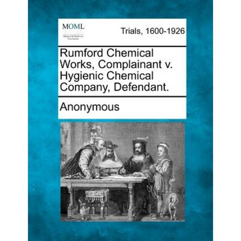 Rumford Chemical Works Complainant V. Hygienic Chemical Company Defendant. Paperback, Gale Ecco, Making of Modern Law