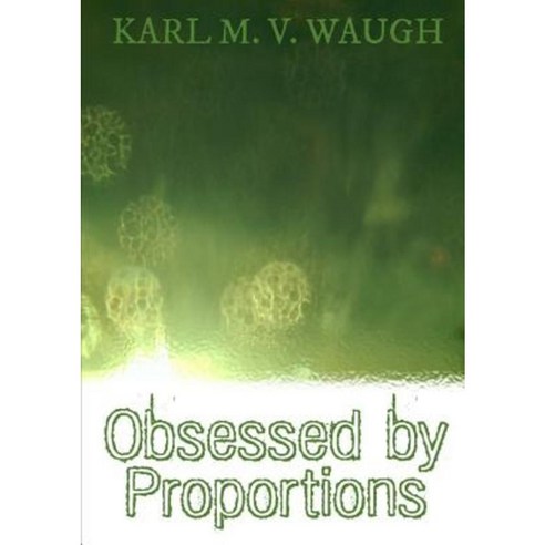 Obsessed by Proportions Paperback, Lulu.com