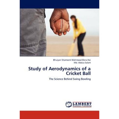 Study of Aerodynamics of a Cricket Ball Paperback, LAP Lambert Academic Publishing