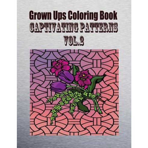 Grown Ups Coloring Book Captivating Patterns Vol. 2 Mandalas Paperback, Createspace Independent Publishing Platform
