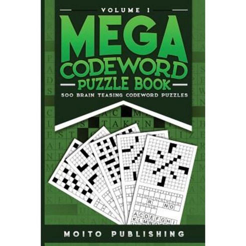 Mega Codeword Puzzle Book: 500 Brain Teasing Codeword Puzzles Volume 1 Paperback, Createspace Independent Publishing Platform