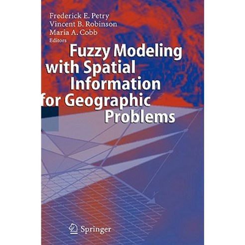 Fuzzy Modeling with Spatial Information for Geographic Problems Hardcover, Springer