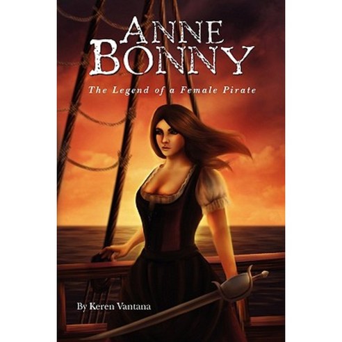 Anne Bonny: The Legend of the Female Pirate Paperback, Createspace