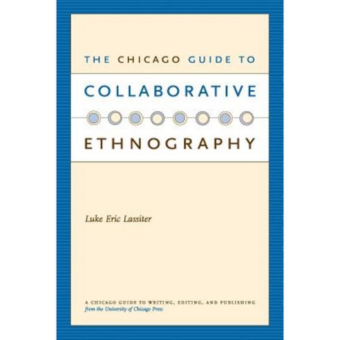 The Chicago Guide to Collaborative Ethnography Paperback, University of Chicago Press