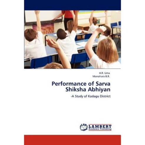 Performance of Sarva Shiksha Abhiyan Paperback, LAP Lambert Academic Publishing