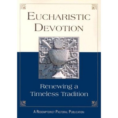 Eucharistic Devotion: Renewing a Timeless Tradition Paperback, Liguori Publications