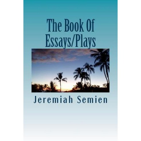The Book of Essays/Plays Paperback, Createspace