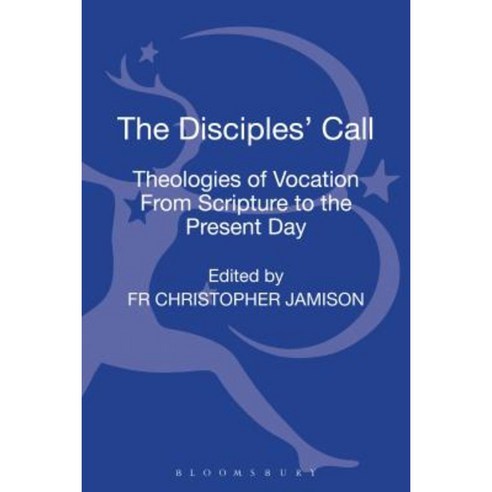 The Disciples'' Call: Theologies of Vocation from Scripture to the Present Day Hardcover, Bloomsbury Publishing PLC