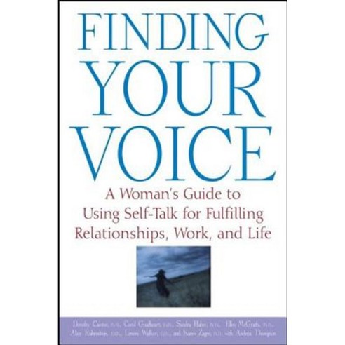 Finding Your Voice: A Woman''s Guide to Using Self-Talk for Fulfilling Relationships Work and Life Hardcover, Wiley