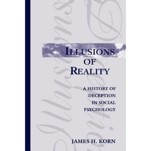 Illusions of Reality: A History of Deception in Social Psychology Paperback, State University of New York Press