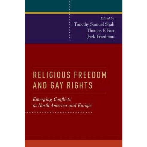Religious Freedom and Gay Rights: Emerging Conflicts in the United States and Europe Paperback, Oxford University Press, USA