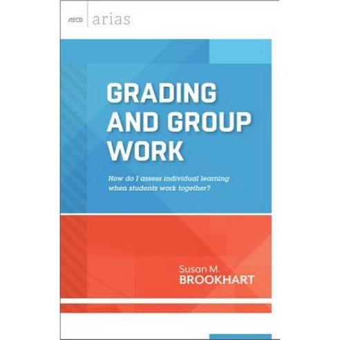 Grading and Group Work: How Do I Assess Individual Learning When Students Work Together? Paperback, Association for Supervision & Curriculum Deve