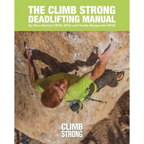 The Climb Strong Deadlifting Manual Paperback, Createspace Independent Publishing Platform