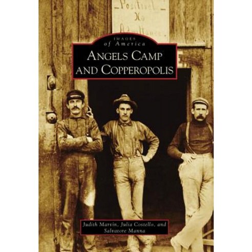 Angels Camp and Copperopolis Paperback, Arcadia Publishing (SC)