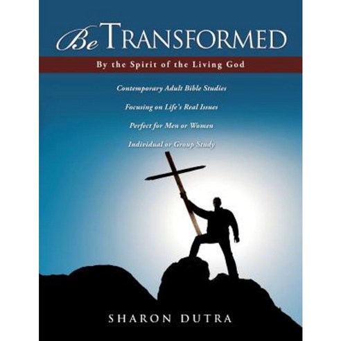 Be Transformed by the Spirit of the Living God Paperback, Createspace Independent Publishing Platform