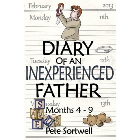 The Diary of an Inexperienced Father: Months 4-9 Paperback, Createspace Independent Publishing Platform
