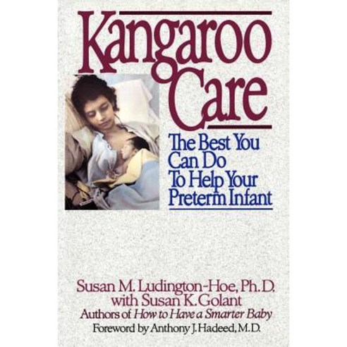 Kangaroo Care: The Best You Can Do to Help Your Preterm Infant Paperback, Bantam Books