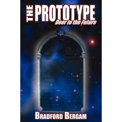 The Prototype: Door to the Future Paperback, Authorhouse