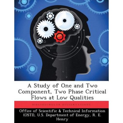 A Study of One and Two Component Two Phase Critical Flows at Low Qualities Paperback, Biblioscholar