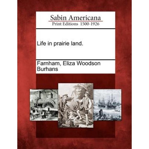 Life in Prairie Land. Paperback, Gale Ecco, Sabin Americana