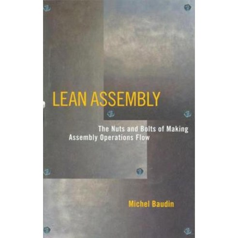Lean Assembly: The Nuts and Bolts of Making Assembly Operations Flow Hardcover, Productivity Press