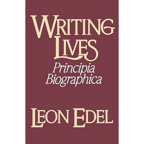 Writing Lives: Principia Biographica Paperback, W. W. Norton & Company