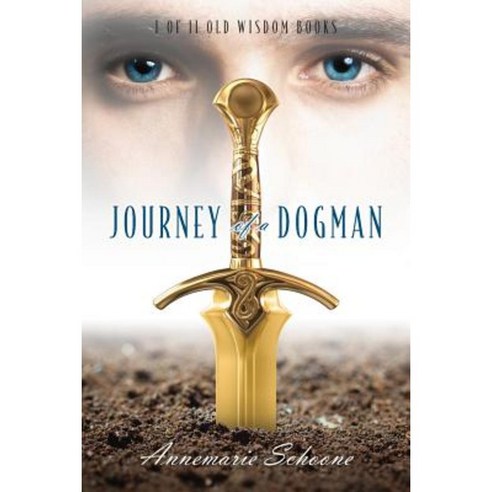 Journey of a Dogman: I of II Old Wisdom Books Paperback, Outskirts Press