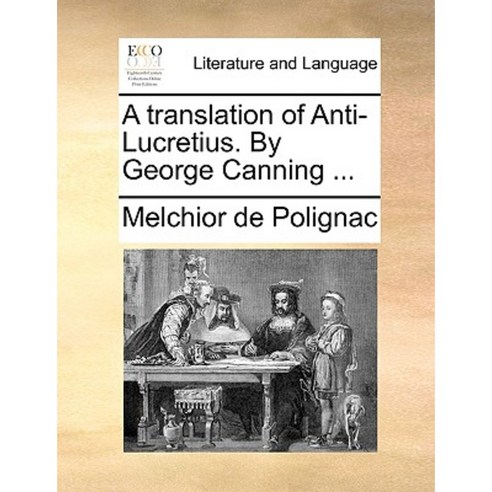 A Translation of Anti-Lucretius. by George Canning ... Paperback, Gale Ecco, Print Editions