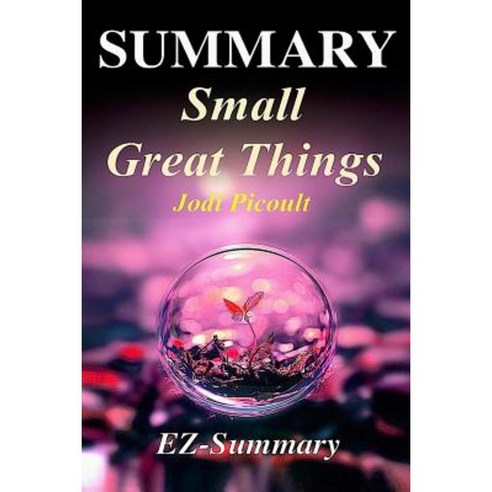 Summary - Small Great Things: By Jodi Picoult - A Complete Novel Summary Paperback, Createspace Independent Publishing Platform