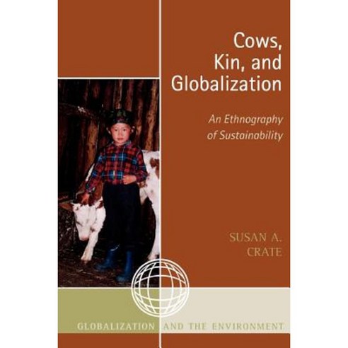 Cows Kin and Globalization: An Ethnography of Sustainability Paperback, Altamira Press