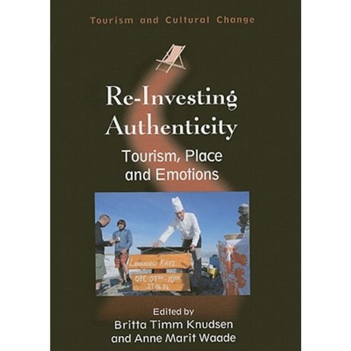 Re-Investing Authenticity: Tourism Place and Emotions Paperback, Channel View Publications