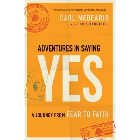 Adventures in Saying Yes: A Journey from Fear to Faith Paperback, Bethany House Publishers