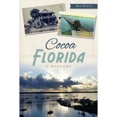 Cocoa Florida: A History Paperback, History Press (SC)