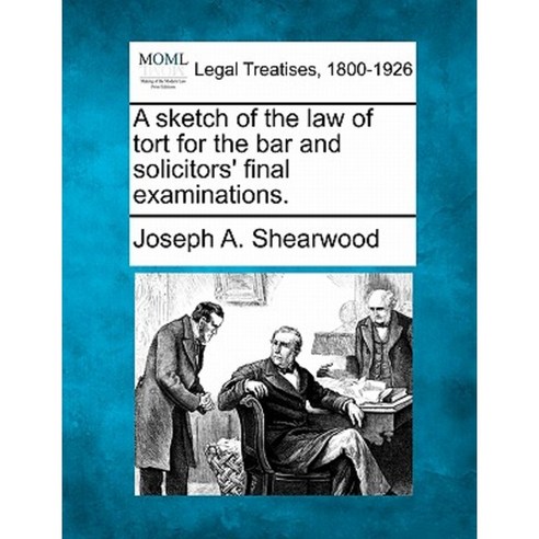A Sketch of the Law of Tort for the Bar and Solicitors'' Final Examinations. Paperback, Gale Ecco, Making of Modern Law