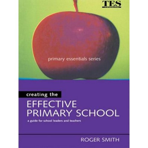 Creating the Effective Primary School Paperback, Routledge