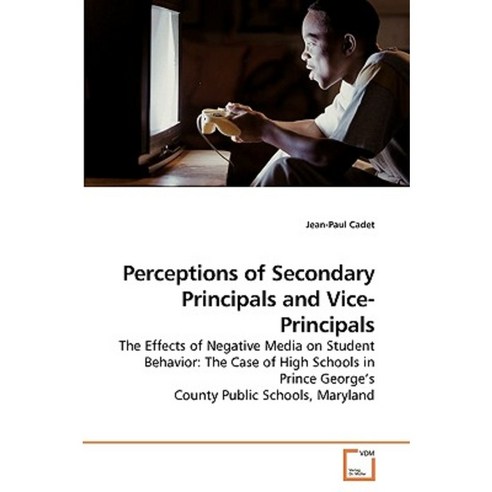 Perceptions of Secondary Principals and Vice-Principals Paperback, VDM Verlag