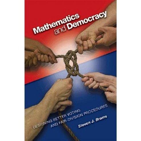 Mathematics and Democracy: Designing Better Voting and Fair-Division Procedures Paperback, Princeton University Press