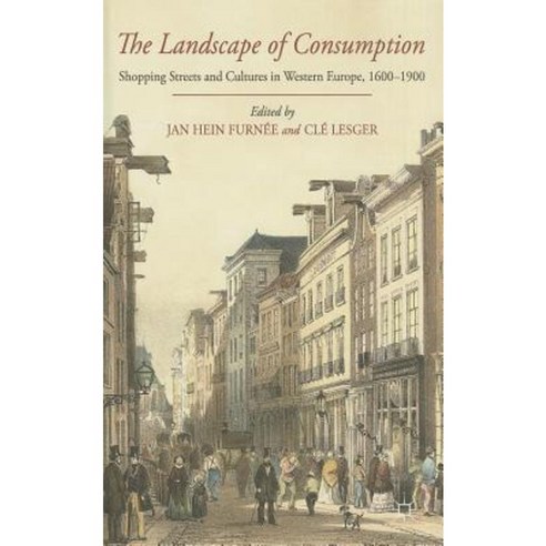 The Landscape of Consumption: Shopping Streets and Cultures in Western Europe 1600-1900 Hardcover, Palgrave MacMillan