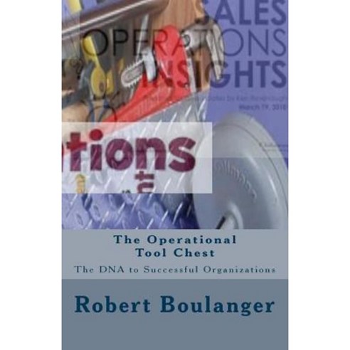 The Operational Tool Chest: The DNA to Successful Organizations ...